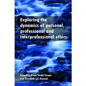 Exploring the Dynamics of Personal, Professional and Interprofessional Ethics, Hardback - *** imagine