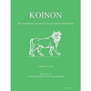 KOINON IV, 2021. The International Journal of Classical Numismatic Studies, Paperback - *** imagine