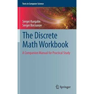 The Discrete Math Workbook. A Companion Manual for Practical Study, 1st ed. 2018, Hardback - Sergei Borzunov imagine