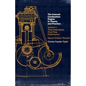 Internal Combustion Engine in Theory and Practice. Thermodynamics, Fluid Flow, Performance, second edition, revised, Paperback - Charles Fayette Taylo imagine