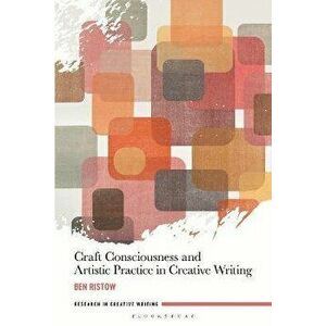Craft Consciousness and Artistic Practice in Creative Writing, Hardback - *** imagine