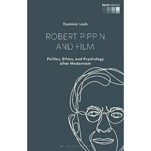 Robert Pippin and Film. Politics, Ethics, and Psychology after Modernism, Hardback - *** imagine