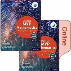 MYP Mathematics 4&5 Standard Print and Enhanced Online Course Book Pack. 1 - Marlene Torres-Skoumal imagine