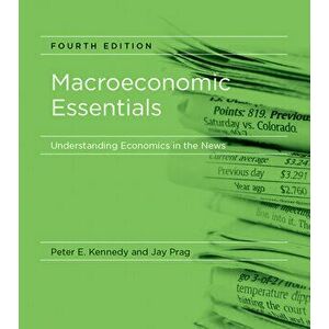 Macroeconomic Essentials. Understanding Economics in the News, fourth edition, Paperback - *** imagine
