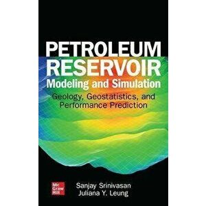 Petroleum Reservoir Modeling and Simulation: Geology, Geostatistics, and Performance Prediction, Hardback - Juliana Y. Leung imagine