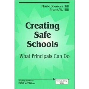 Creating Safe Schools. What Principals Can Do, Hardback - Frank W. Hill imagine