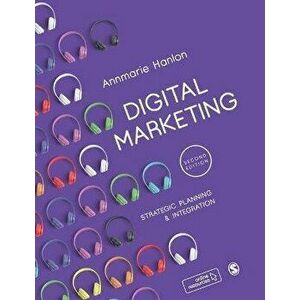 Digital Marketing. Strategic Planning & Integration, 2 Revised edition, Paperback - Annmarie Hanlon imagine