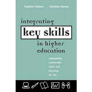 Integrating Key Skills in Higher Education. Employability, Transferable Skills and Learning for Life, Paperback - *** imagine