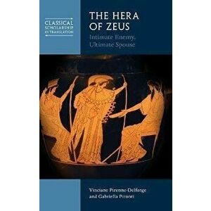 The Hera of Zeus. Intimate Enemy, Ultimate Spouse, Hardback - Gabriella Pironti imagine