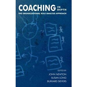 Coaching in Depth. The Organizational Role Analysis Approach, Paperback - *** imagine