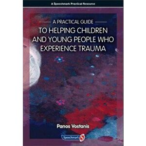 A Practical Guide to Helping Children and Young People Who Experience Trauma. A Practical Guide, Paperback - Panos Vostanis imagine