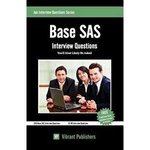 Base SAS. Interview Questions You'll Most Likely Be Asked, Paperback - Vibrant Publishers imagine