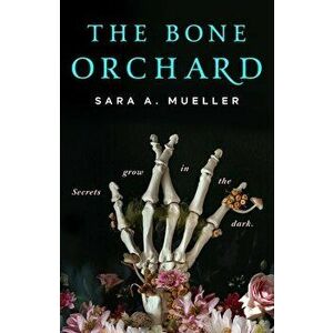 The Bone Orchard, Hardback - Sara A. Mueller imagine