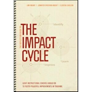 The Reflection Guide to The Impact Cycle. What Instructional Coaches Should Do to Foster Powerful Improvements in Teaching, Spiral Bound - Clinton Car imagine