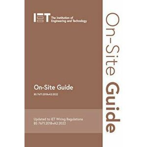 On-Site Guide (BS 7671: 2018+A2: 2022). 8 ed, Spiral Bound - The Institution of Engineering and Technology imagine