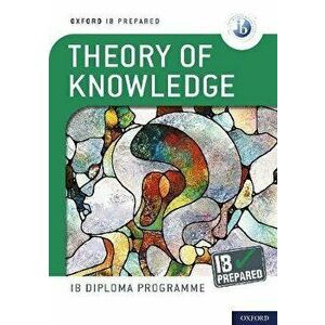 Oxford IB Diploma Programme: IB Prepared: Theory of Knowledge. 1 - Bill Roberts imagine