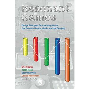 Resonant Games. Design Principles for Learning Games that Connect Hearts, Minds, and the Everyday, Hardback - *** imagine