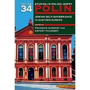 Polin: Studies in Polish Jewry Volume 34. Jewish Self-Government in Eastern Europe, Hardback - *** imagine