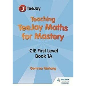 Teaching TeeJay Maths for Mastery: CfE First Level Book 1 A, Spiral Bound - Gemma Meharg imagine