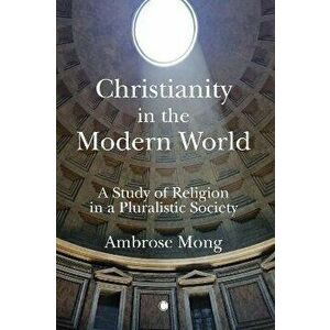Christianity in the Modern World. A Study of Religion in a Pluralistic Society, Paperback - *** imagine