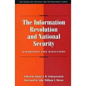 The Information Revolution and National Security. Dimensions and Directions, Paperback - *** imagine