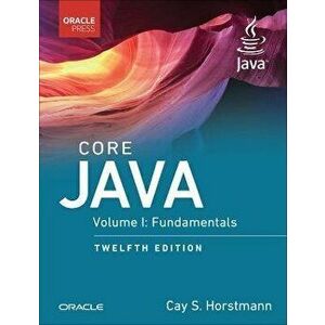 Core Java, Volume I. Fundamentals, 12 ed, Paperback - Cay Horstmann imagine