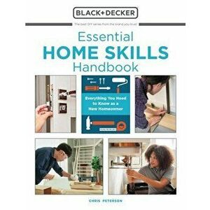Essential Home Skills Handbook. Everything You Need to Know as a New Homeowner, Paperback - Chris Peterson imagine