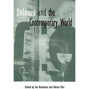 Deleuze and the Contemporary World, Paperback - *** imagine