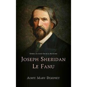 Joseph Sheridan Le Fanu, Hardback - Aoife Mary Dempsey imagine