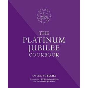 The Platinum Jubilee Cookbook. Recipes and stories from Her Majesty's Representatives around the world, Hardback - Ameer Kotecha imagine