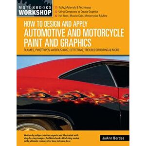How to Design and Apply Automotive and Motorcycle Paint and Graphics. Flames, Pinstripes, Airbrushing, Lettering, Troubleshooting & More, Paperback - imagine