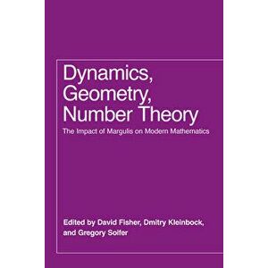 Dynamics, Geometry, Number Theory. The Impact of Margulis on Modern Mathematics, Hardback - *** imagine