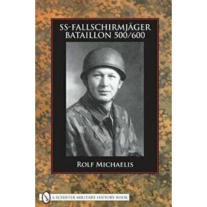 Ss Fallschirmjager Bataillon 500 600, Hardback - Rolf Michaelis imagine