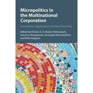 Micropolitics in the Multinational Corporation. Foundations, Applications and New Directions, New ed, Paperback - *** imagine