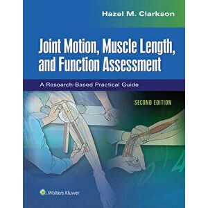 Joint Motion, Muscle Length, and Function Assessment. A Research-Based Practical Guide, 2 ed, Spiral Bound - Hazel Clarkson imagine