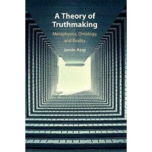 A Theory of Truthmaking. Metaphysics, Ontology, and Reality, New ed, Paperback - *** imagine