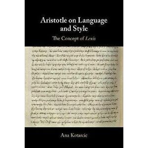 Aristotle on Language and Style. The Concept of Lexis, New ed, Paperback - *** imagine