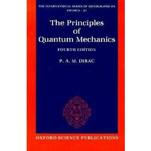 The Principles of Quantum Mechanics. 4 Revised edition, Paperback - Paul A. M. Dirac imagine