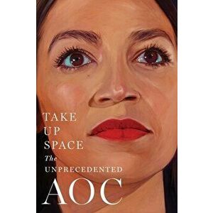 Take Up Space. The Unprecedented AOC, Hardback - The Editors of New York Magazine imagine