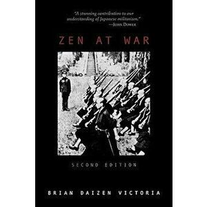 Zen at War. Second Edition, Paperback - Brian Daizen Victoria imagine