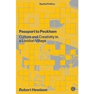 Passport to Peckham. Culture and Creativity in a London Village, Hardback - Robert Hewison imagine