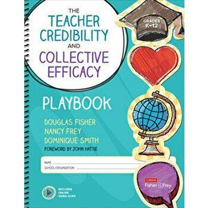The Teacher Credibility and Collective Efficacy Playbook, Grades K-12, Spiral Bound - Dominique B. Smith imagine