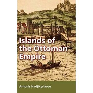 Islands of the Ottoman Empire, Hardback - *** imagine
