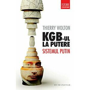 KGB-ul la putere. Sistemul Putin - Thierry Wolton imagine