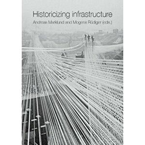 Historicizing Infrastructure, Hardback - *** imagine