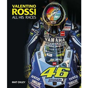 Valentino Rossi. All His Races, Hardback - Mat Oxley imagine