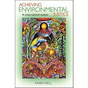 Achieving Environmental Justice. A Cross-National Analysis, Hardback - *** imagine