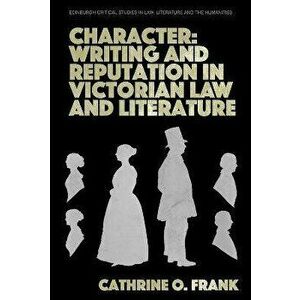 Character, Writing, and Reputation in Victorian Law and Literature, Hardback - Cathrine O Frank imagine