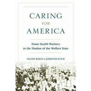Caring for America. Home Health Workers in the Shadow of the Welfare State, Paperback - *** imagine