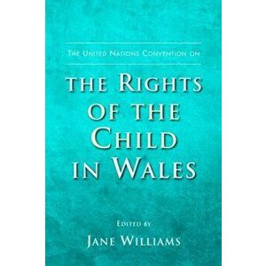 The United Nations Convention on the Rights of the Child in Wales, Paperback - *** imagine